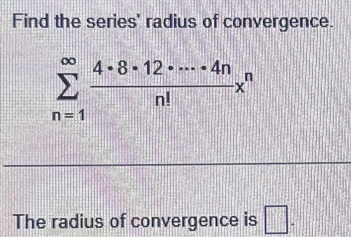 Solved Find The Series' Radius Of Convergence. | Chegg.com