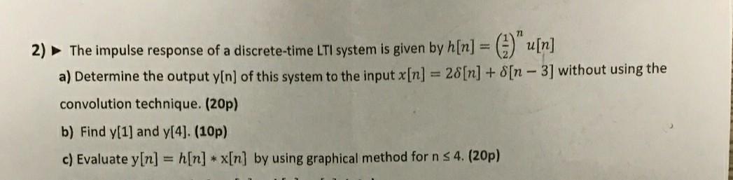 Solved 72 2) The Impulse Response Of A Discrete-time LTI | Chegg.com