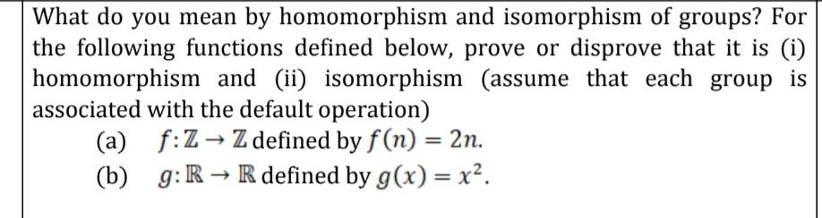 Solved What do you mean by homomorphism and isomorphism of | Chegg.com
