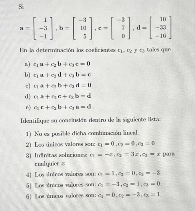 \[ \mathbf{a}=\left[\begin{array}{r} 1 \\ -3 \\ -1 \end{array}\right], \mathbf{b}=\left[\begin{array}{r} -3 \\ 10 \\ 5 \end{a