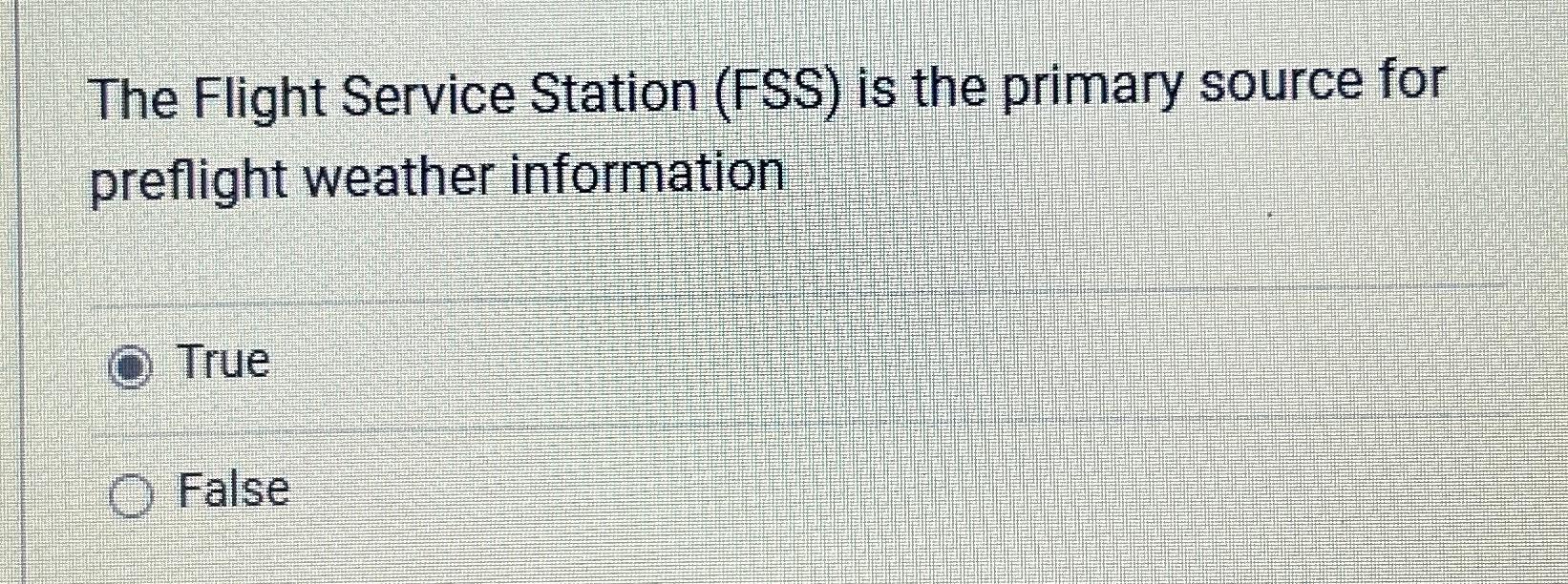 Solved The Flight Service Station (FSS) ﻿is the primary | Chegg.com