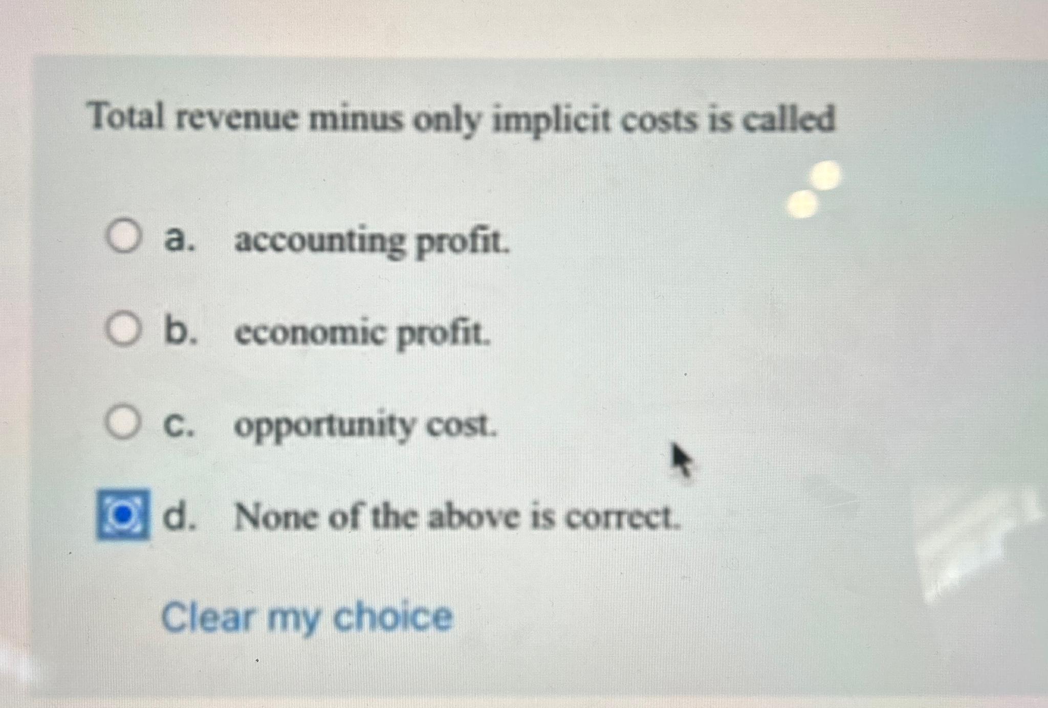 Solved Total revenue minus only implicit costs is calleda. | Chegg.com