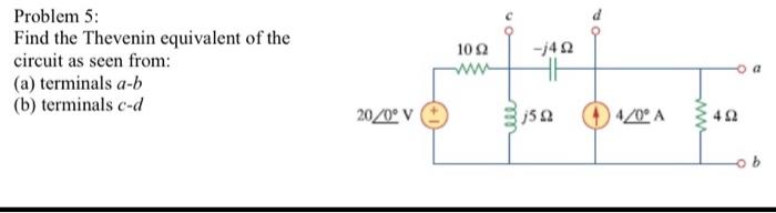 Solved Problem 5: Find the Thevenin equivalent of the | Chegg.com