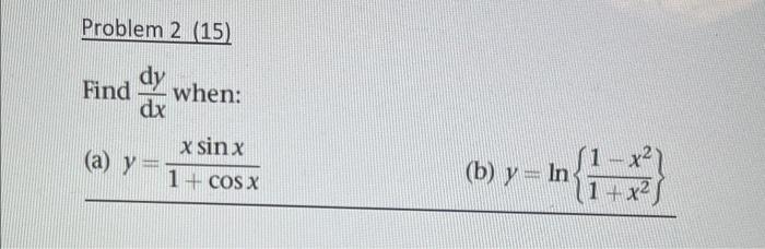 Find \( \frac{\mathrm{d} y}{\mathrm{~d} x} \) when: (a) \( y=\frac{x \sin x}{1+\cos x} \) (b) \( y=\ln \left\{\frac{1-x^{2}}{