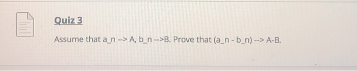 Solved Quiz 3 Assume That A_n --> A, B_n -->B. Prove That | Chegg.com