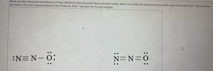 Solved Below Are Two Resonance Contributors Of N20. Based On 