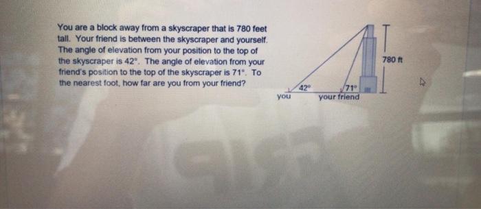 Solved You are a block away from a skyscraper that is 780 | Chegg.com