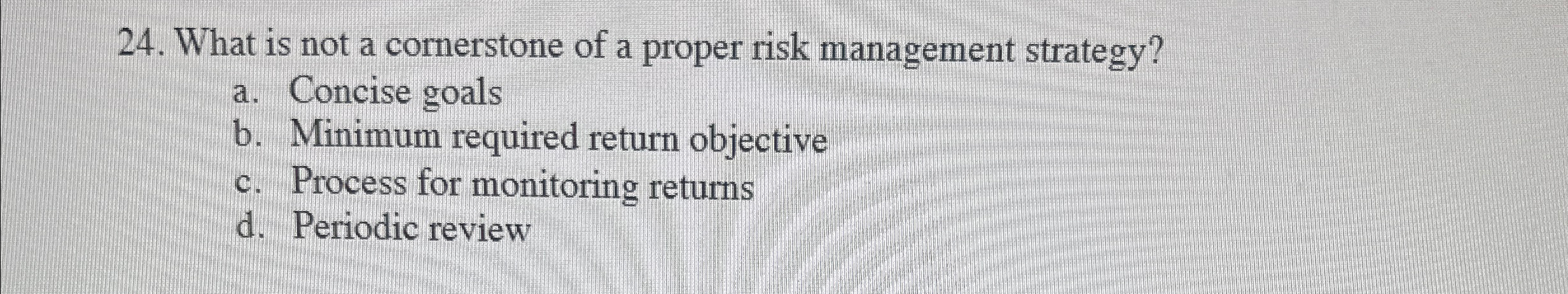 Solved What is not a comerstone of a proper risk management | Chegg.com