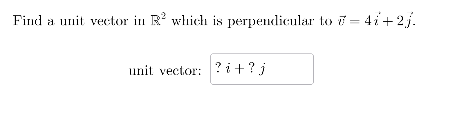 Solved Find a unit vector in R2 ﻿which is perpendicular to | Chegg.com