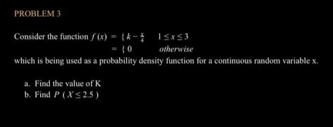 Solved PROBLEM 3 Consider the function f (x) = {k - 1 | Chegg.com