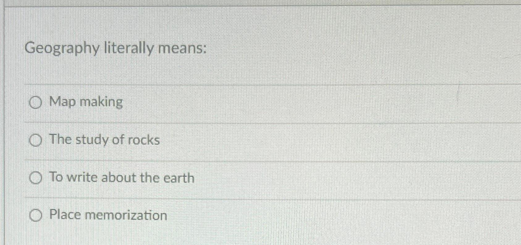 Solved Geography literally meansMap makingThe study of