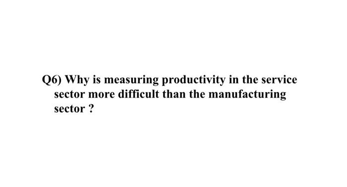Solved 6 Why Is Measuring Productivity In The Service Chegg