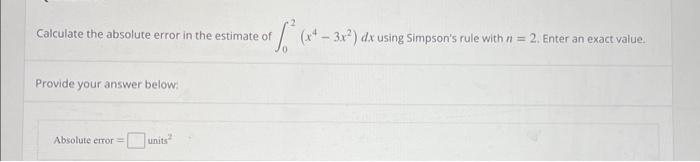 Solved Calculate the absolute error in the estimate of | Chegg.com