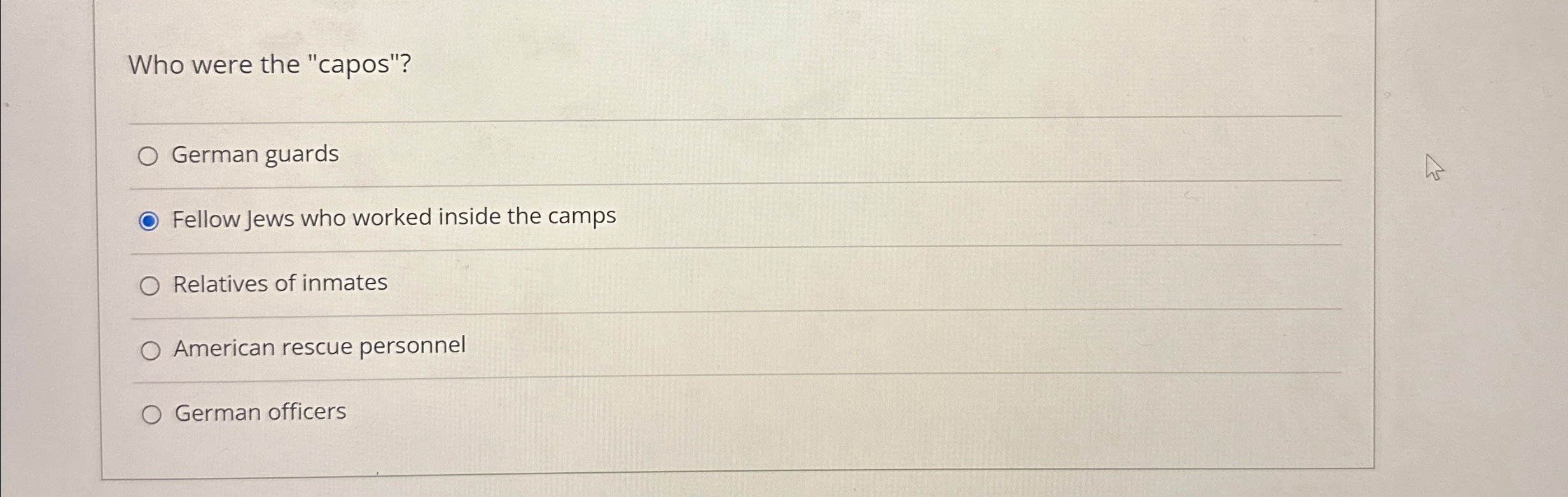 Solved Who were the "capos"?q,German guardsFellow Jews who