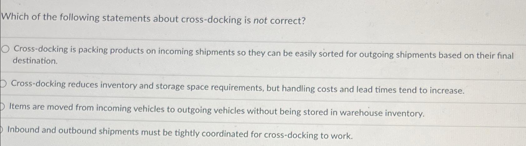 Solved Which of the following statements about cross-docking | Chegg.com