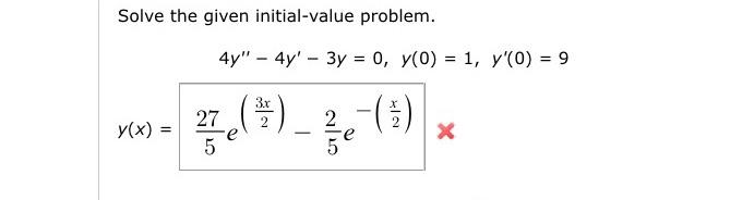 Solve the given initial-value problem. \[ \begin{array}{l} 4 y^{\prime \prime}-4 y^{\prime}-3 y=0, y(0)=1, y^{\prime}(0)=9 \\