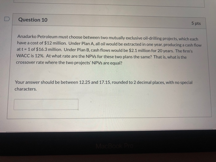 Solved Question 10 5 pts Anadarko Petroleum must choose
