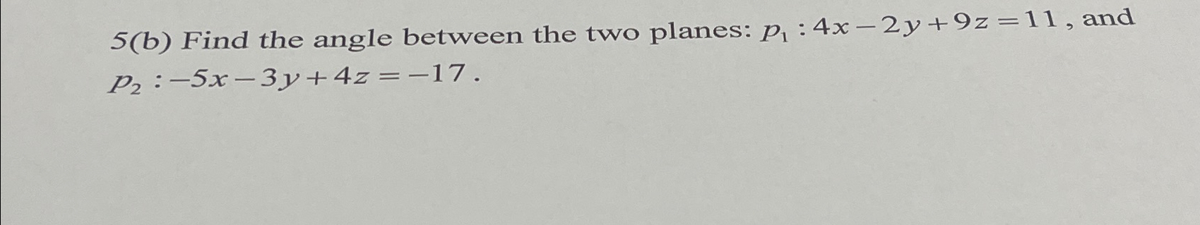 Solved 5(b) ﻿Find The Angle Between The Two Planes: | Chegg.com