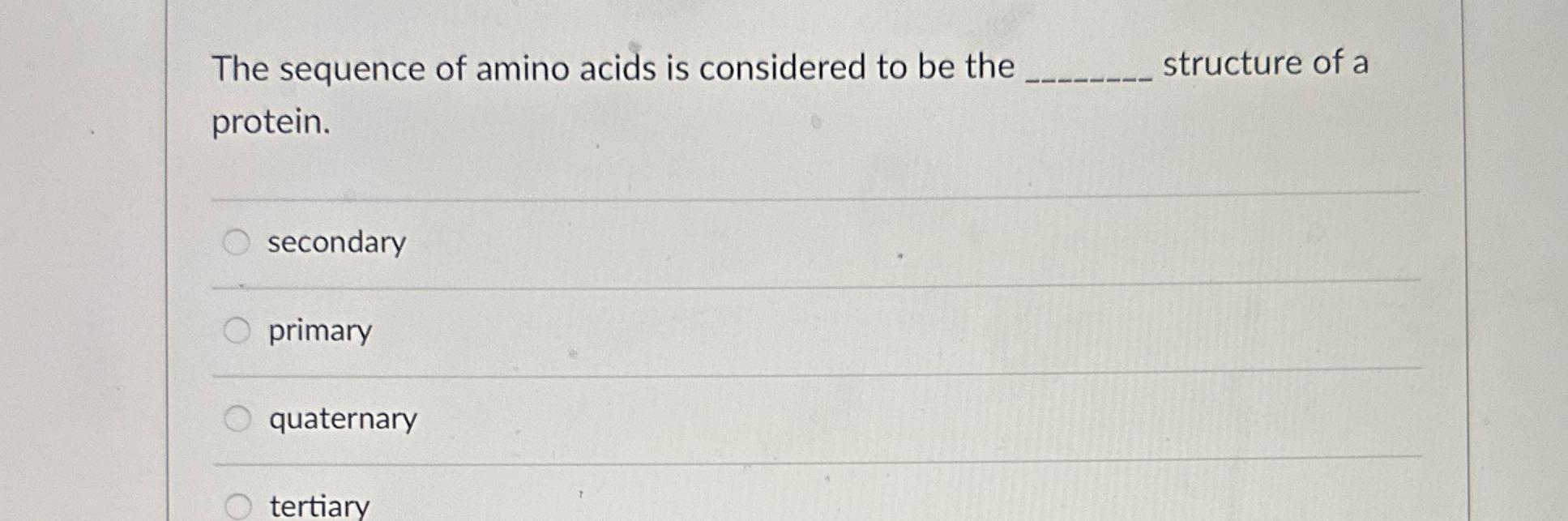 Solved The sequence of amino acids is considered to be the | Chegg.com