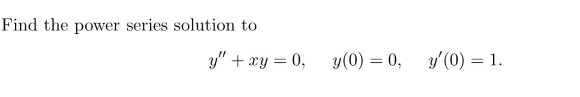 solved-find-the-power-series-solution-chegg