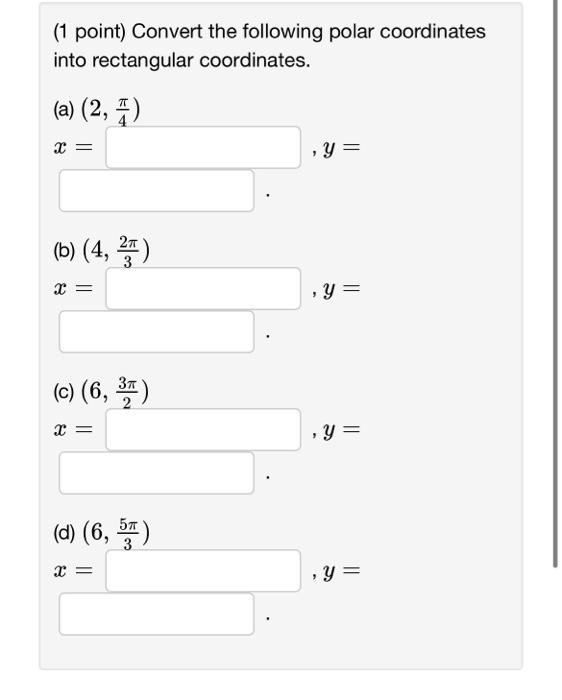 Solved (1 point) Convert the following polar coordinates