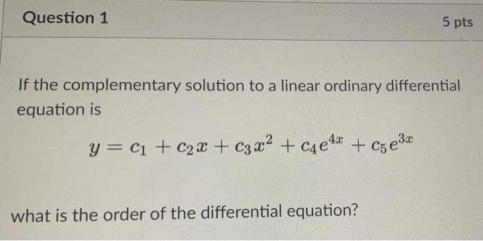 Solved Question 1 5 pts If the complementary solution to a | Chegg.com