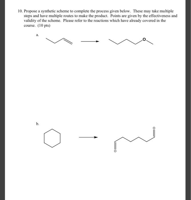 Solved 10. Propose A Synthetic Scheme To Complete The | Chegg.com