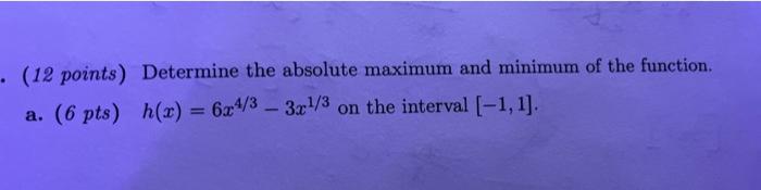 Solved (12 points) Determine the absolute maximum and | Chegg.com