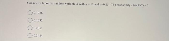 Solved Consider a binomial random variable X with n=12 and | Chegg.com