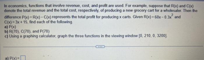 Solved In economics, functions that involve revenue, cost, | Chegg.com