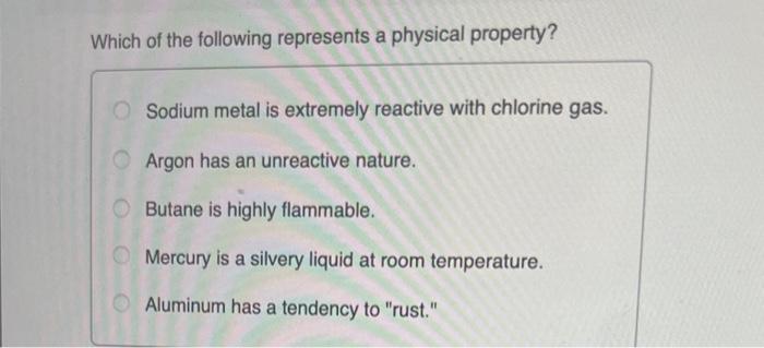 Solved Which of the following represents a chemical property | Chegg.com