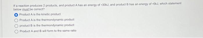 Solved If a reaction produces 2 products, and product A has | Chegg.com