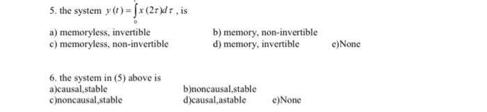 Solved 5. the system y(t) = {x(21)dt, is a) memoryless, | Chegg.com