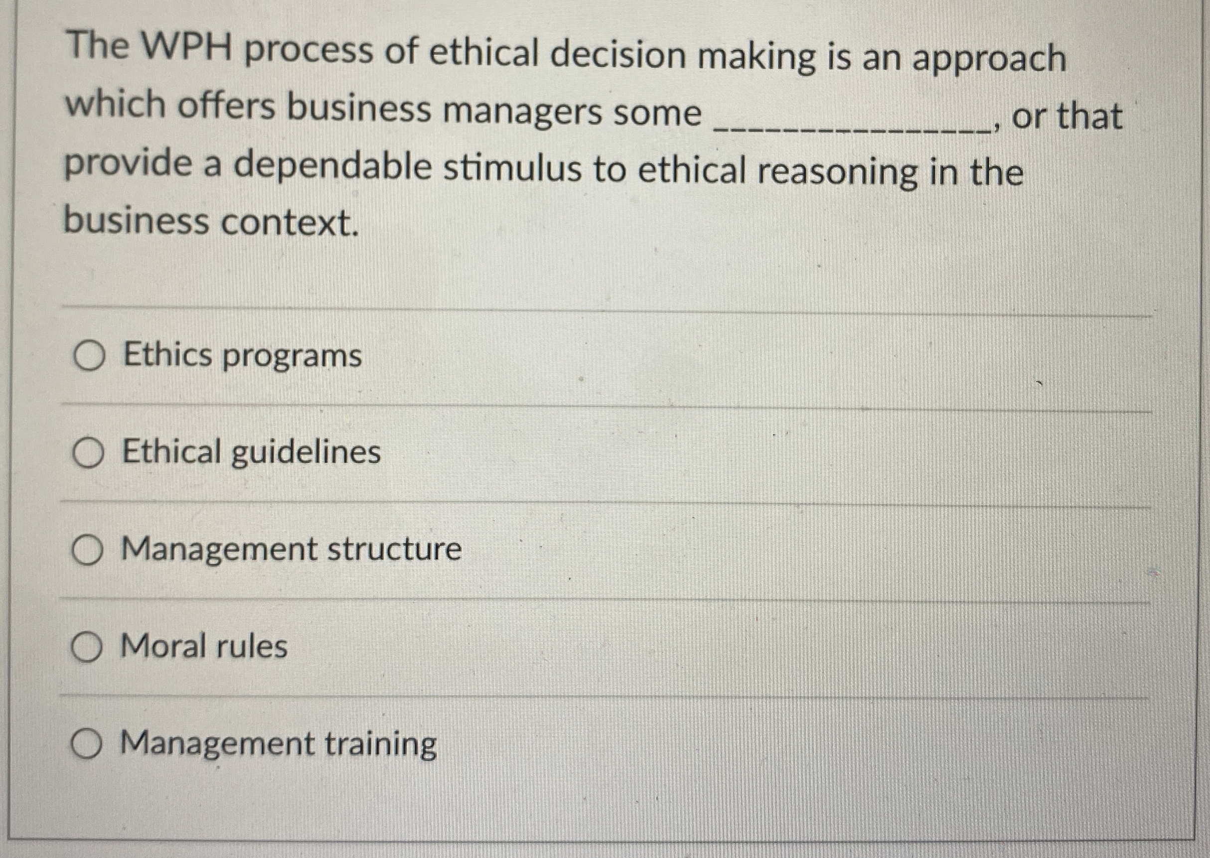 Solved The WPH process of ethical decision making is an | Chegg.com