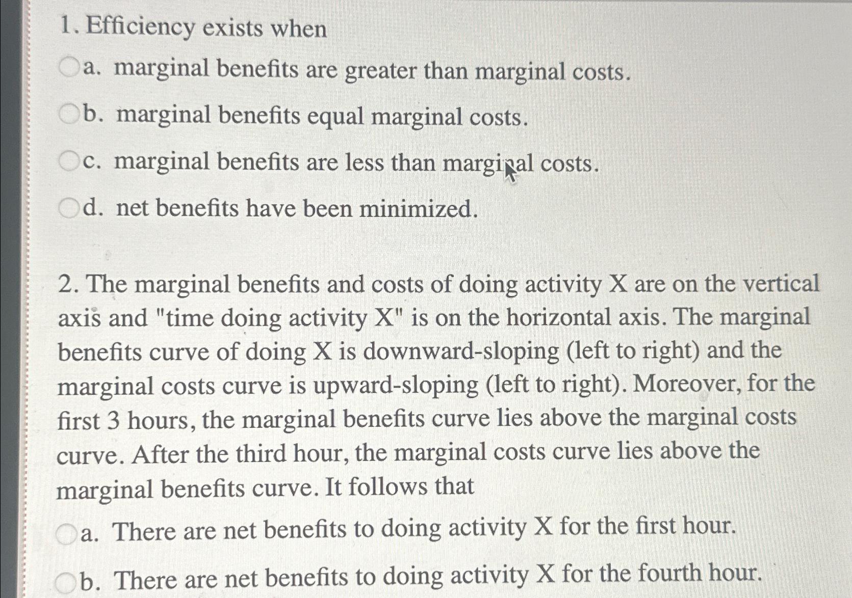 Solved Efficiency exists whena. ﻿marginal benefits are | Chegg.com