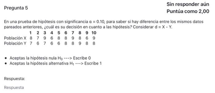 En una prueba de hipótesis con significancia \( \alpha=0.10 \), para saber si hay diferencia entre los mismos datos pareados