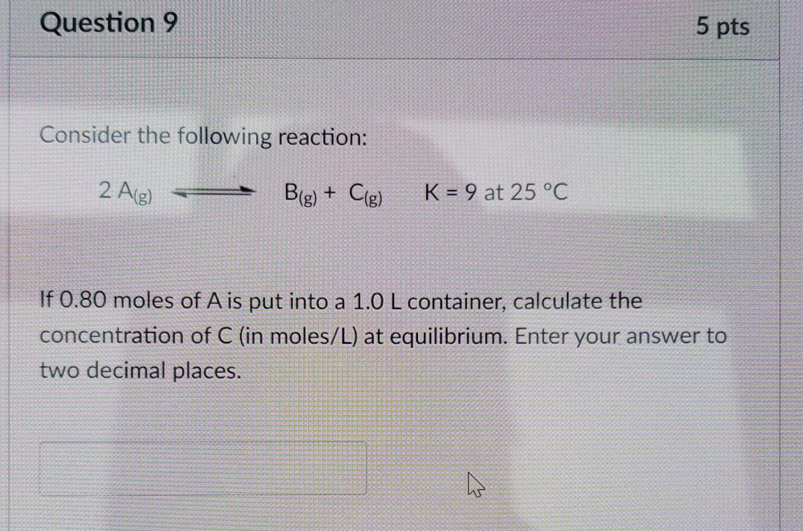 Solved Consider the following reaction: 2 A(g)⇌B(g)+C(g)K=9 | Chegg.com