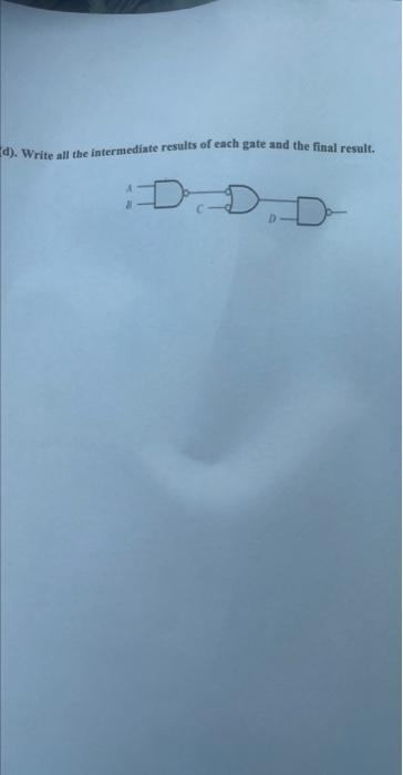 Solved d). Write all the intermediate results of each gate | Chegg.com
