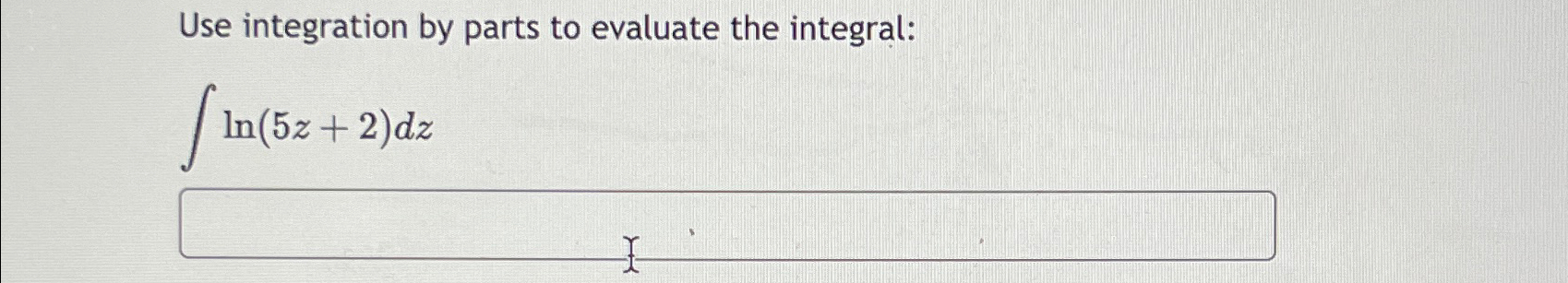Solved Use integration by parts to evaluate the | Chegg.com