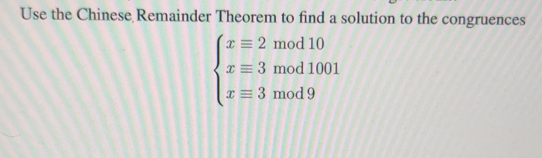 Solved Use The Chinese Remainder Theorem To Find A Solution | Chegg.com