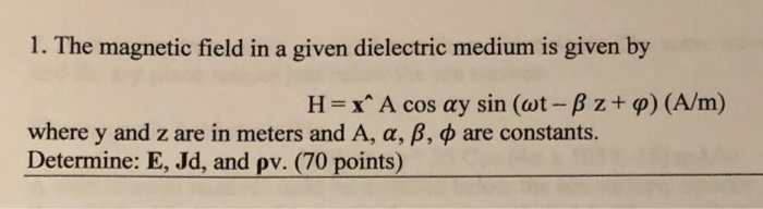 Solved 1. The magnetic field in a given dielectric medium is | Chegg.com