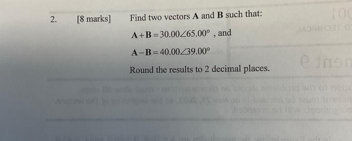 Solved Find Two Vectors A And B Such That: A+B=30.00∠65.00∘, | Chegg.com