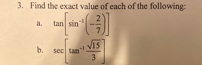 Solved 3. Find the exact value of each of the following: | Chegg.com