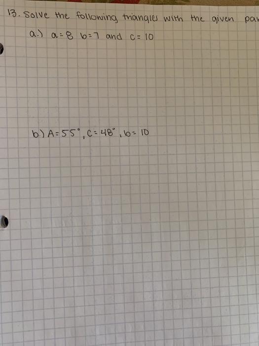 Solved 13. solve the following triangles with the given par | Chegg.com