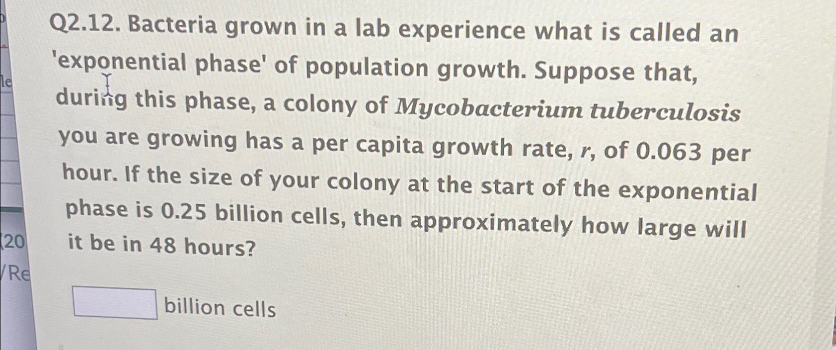 Solved Q2.12. ﻿Bacteria grown in a lab experience what is | Chegg.com