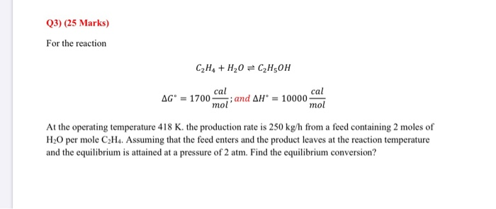 Solved Q3 25 Marks For the reaction C2H4 H20 C2H5OH Chegg