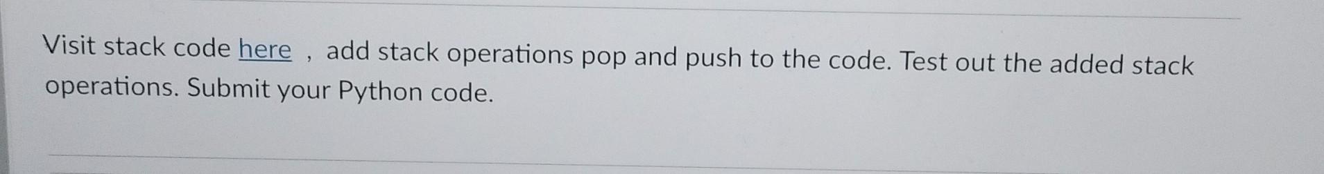 Solved Visit stack code here , add stack operations pop and | Chegg.com