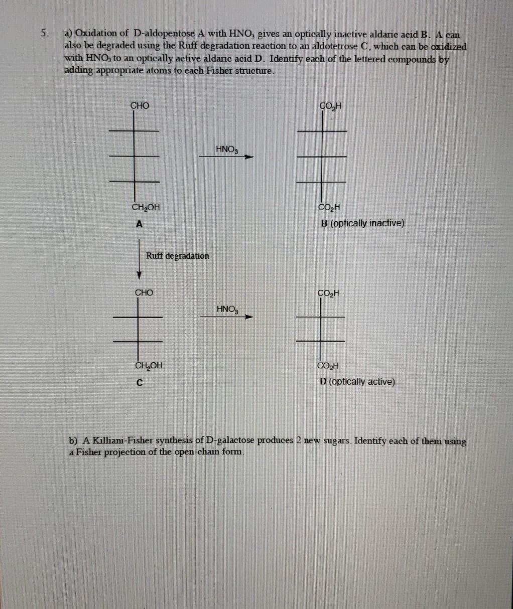 Solved 5. a) Oxidation of Daldopentose A with HNO, gives an