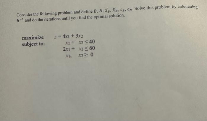 Solved Consider The Following Problem And Define B, N, XB. | Chegg.com