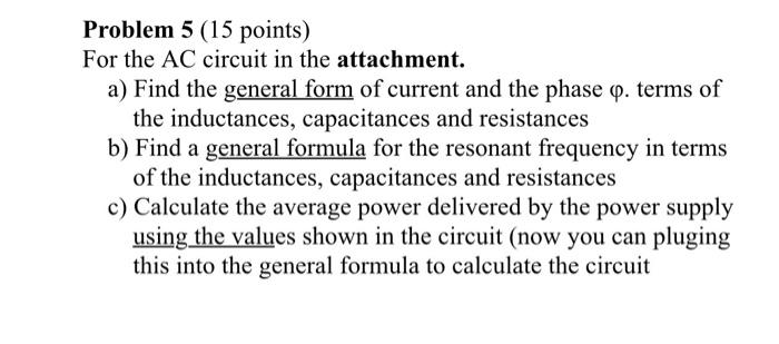 Solved Problem 5 (15 points) For the AC circuit in the | Chegg.com